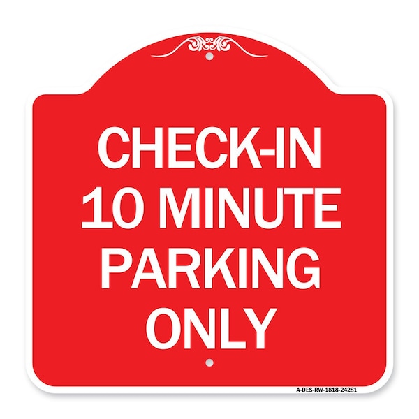 Signmission Check in 10 Minute Parking Only, Red & White Aluminum Architectural Sign, 18" x 18", RW-1818-24281 A-DES-RW-1818-24281 - main